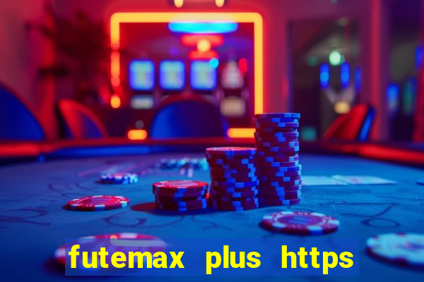 futemax plus https futemax plus